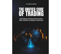 THE UNIFIED CODE OF TRADING: Mastering Trading Psychology, Risk Control & Market Discipline