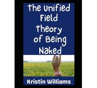 The Unified Field Theory of…Being Naked: Yep, There’s a Theory Here!: 30 (In the Nude)