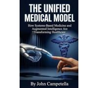 The Unified Medical Model: How Systems-Based Medicine and Augmented Intelligence Are Transforming Healthcare