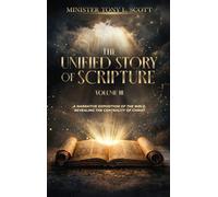 The Unified Story of Scripture - Volume 3: A Narrative Exposition of the Bible, Revealing The Centrality of Christ