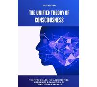 The Unified Theory of Consciousness: The Fifth Pillar: The Architecture, Mechanics & Evolution of Conscious Awareness (Quantum/Consciousness Series)