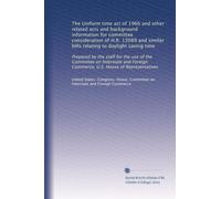 The Uniform time act of 1966 and other related acts and background information for committee consideration of H.R. 13089 and similar bills relating to ... Commerce, U.S. House of Representatives