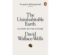 David Wallace-Wells – The Uninhabitable Earth: A Story of the Future – Tapa blanda