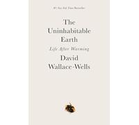 The Uninhabitable Earth: Life After Warming