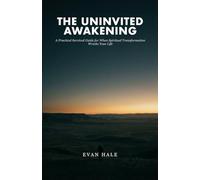 The Uninvited Awakening: A Practical Survival Guide for When Spiritual Transformation Wrecks Your Life