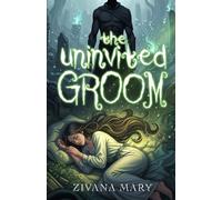 The Uninvited Groom: A paranormal romance about dream visitations, soul-marking love, and a haunting connection beyond the veil