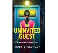The Uninvited Guest: A "twisty page-turner" of a thriller from Ruby Speechley