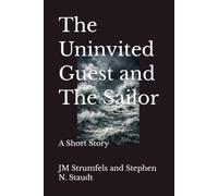The Uninvited Guest and The Sailor: A Short Story