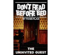 The Uninvited Guest (DON'T READ BEFORE BED)