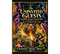 The Uninvited Guests: Parasites, the Seven Deadly Sins, and the Art of Protecting Your Body