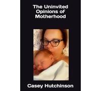 The Uninvited Opinions of Motherhood