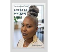 The Uninvited Sista': A Seat at My Own Table: A Seat at My Own Table