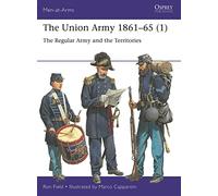 The Union Army 1861-65 (1): The Regular Army and the Territories (Men-at-Arms)