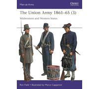The Union Army 1861-65 (3): Midwestern and Western States: 559 (Men-at-Arms)