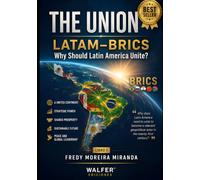 THE UNION LATAM-BRICS Why Should Latin America Unite?: "Why does Latin America need to unite to become a relevant geopolitical actor in the twenty-first century?" (LA UNIÓN LATAM-BRICS (E))