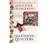 The Union Quilters: An Elm Creek Quilts Novel: 17
