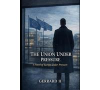 The Union Under Pressure: A Novel of Europe Under Pressure
