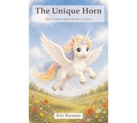 The Unique Horn: How Kindness Made the First Unicorn