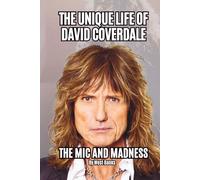 THE UNIQUE LIFE OF DAVID COVERDALE: THE MIC AND MADNESS