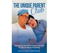 The Unique Parent Club: Navigating the Extraordinary Journey of Special Needs Parenting
