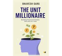 The Unit Millionaire: Building Financial Freedom, One Unit at a Time