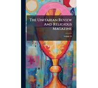 The Unitarian Review And Religious Magazine