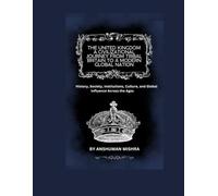 The United Kingdom: A Civilizational Journey from Tribal Britain to a Modern Global Nation: 6 (Living History)
