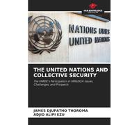 THE UNITED NATIONS AND COLLECTIVE SECURITY: The FARDC's Participation in MINUSCA: Issues, Challenges, and Prospects