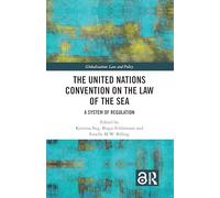 The United Nations Convention on the Law of the Sea: A System of Regulation (Globalization: Law and Policy)