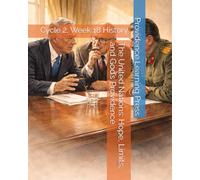 The United Nations: Hope, Limits, and God’s Providence: Cycle 2, Week 18 History (Cycle 2 History)
