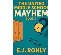 The United School Mayhem Book 7 (United Middle School Mayhem)