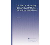 The United service magazine, with which are incorporated the Army and navy magazine and Naval and military journal: Volume 40