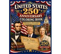 The United States 250th Anniversary Coloring Book: Presidents, First Ladies, Landmarks & Events