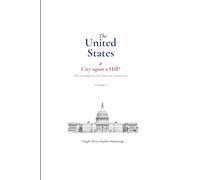 The United States, a City Upon a Hill?: The Foundations of American Democracy