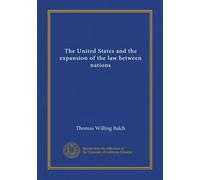 The United States and the expansion of the law between nations