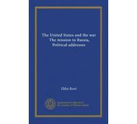 The United States and the war, The mission to Russia, Political addresses