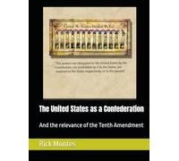 The United States as a Confederation: And the relevance of the Tenth Amendment