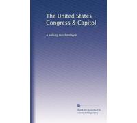 The United States Congress & Capitol: A walking tour handbook
