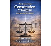 The United States Constitution for Everyone: Understanding Your Rights!