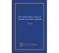 The United States Court of Customs and Patent Appeals: 1972-1982