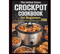 The United States Crockpot Cookbook for Beginners: Over 100 Delicious American Recipes for Crockpot (Ninja Cookbook)