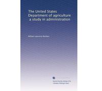 The United States Department of Agriculture: A Study in Administration