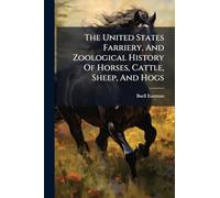 The United States Farriery, And Zoological History Of Horses, Cattle, Sheep, And Hogs