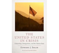 The United States in Crisis: Citizenship, Immigration and the Nation-state