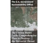 The United States Lacks Comprehensive Plan To Destroy The Terrorist Th