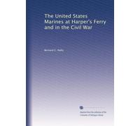 The United States Marines at Harper's Ferry and in the Civil War