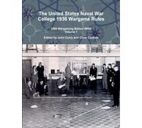 The United States Naval War College 1936 Wargame Rules: USN Wargaming Before WWII Volume 1 (History Wargaming Project: Naval)