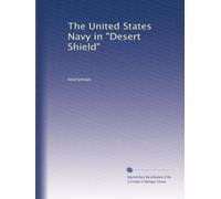 The United States Navy in "Desert Shield"