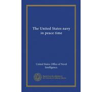 The United States navy in peace time