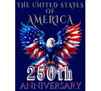 The United States of America 250th Anniversary Novelty Notebook - Patriotic Eagle Design Navy Blue: 140 Pages 8.5" X 11" Wide Ruled Paperback